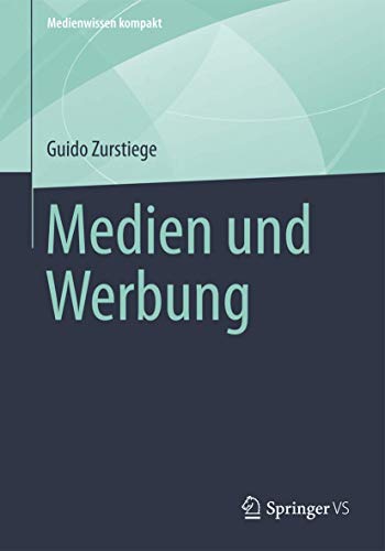 Medien und Werbung (Medienwissen kompakt) von Springer VS